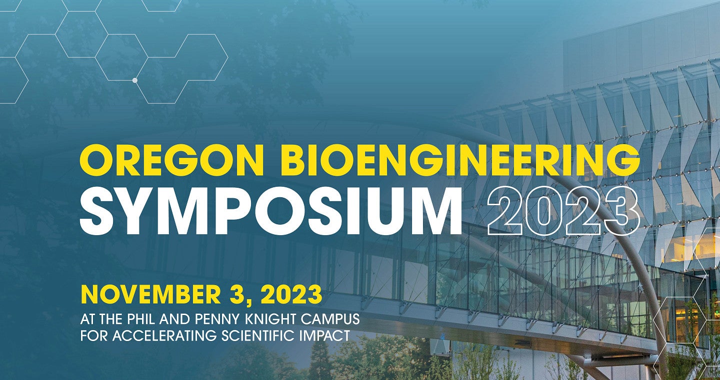 A graphic with a blue background that fades into a photo of a glass building. Text reads: Oregon Bioengineering Symposium 2023, November 3, 2023 at Phil and Penny Knight Campus for Accelerating Scientific Impact